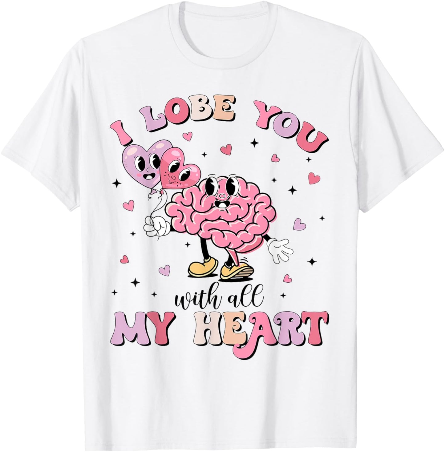 I Lobe You With All My Heart Valentine Neurology Neuro Crew T-Shirt - T-Shirt | White