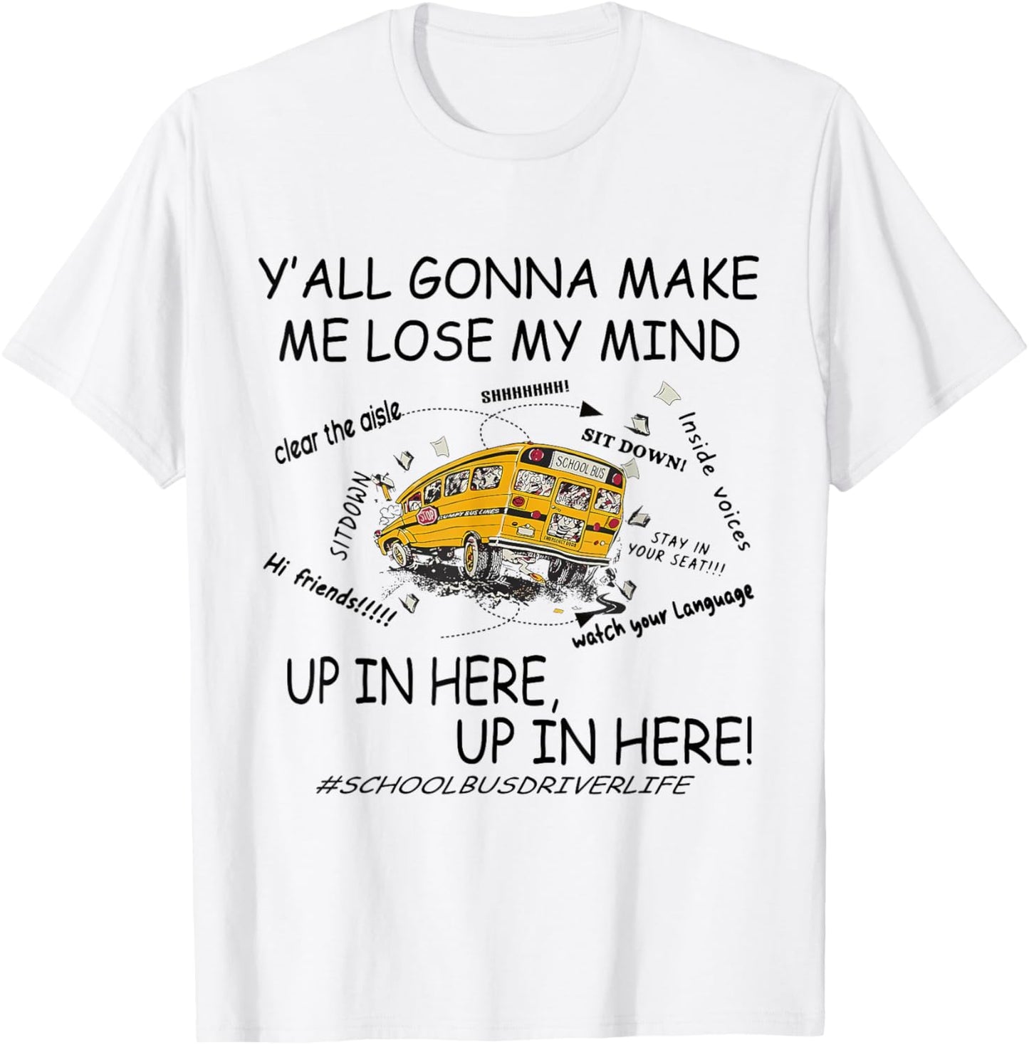 Y'all Gonna Make Me Lose My Mind Up In Here Up In Here Bus T-Shirt - T-Shirt | White