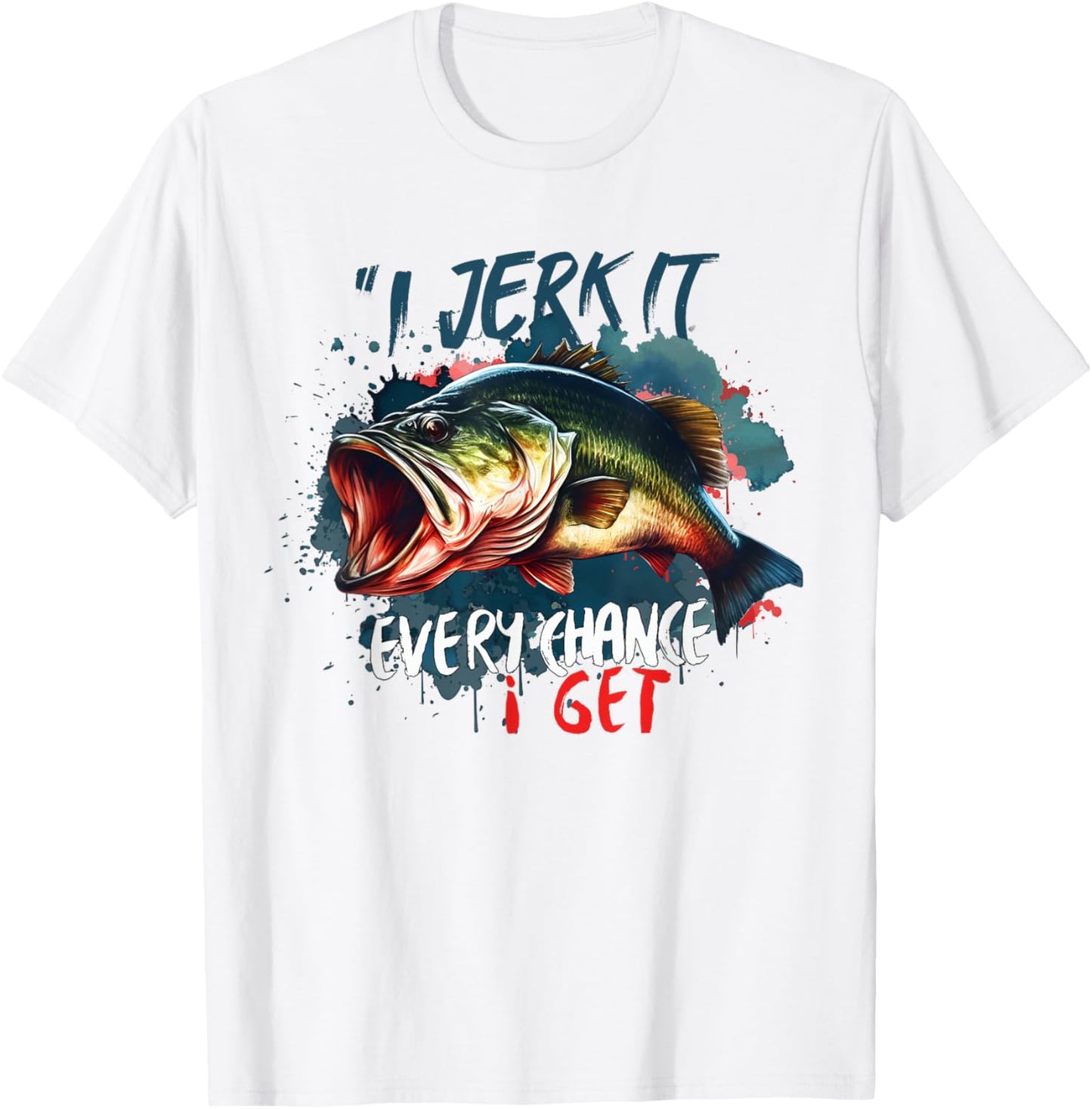 I Jerk It Every Chance I Get Funny Fishing Fisherman T-Shirt - T-Shirt | White