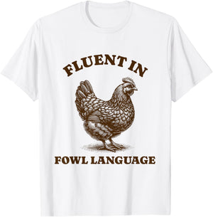 Funny Chicken Fluent In Fowl Language T-Shirt - T-Shirt | White