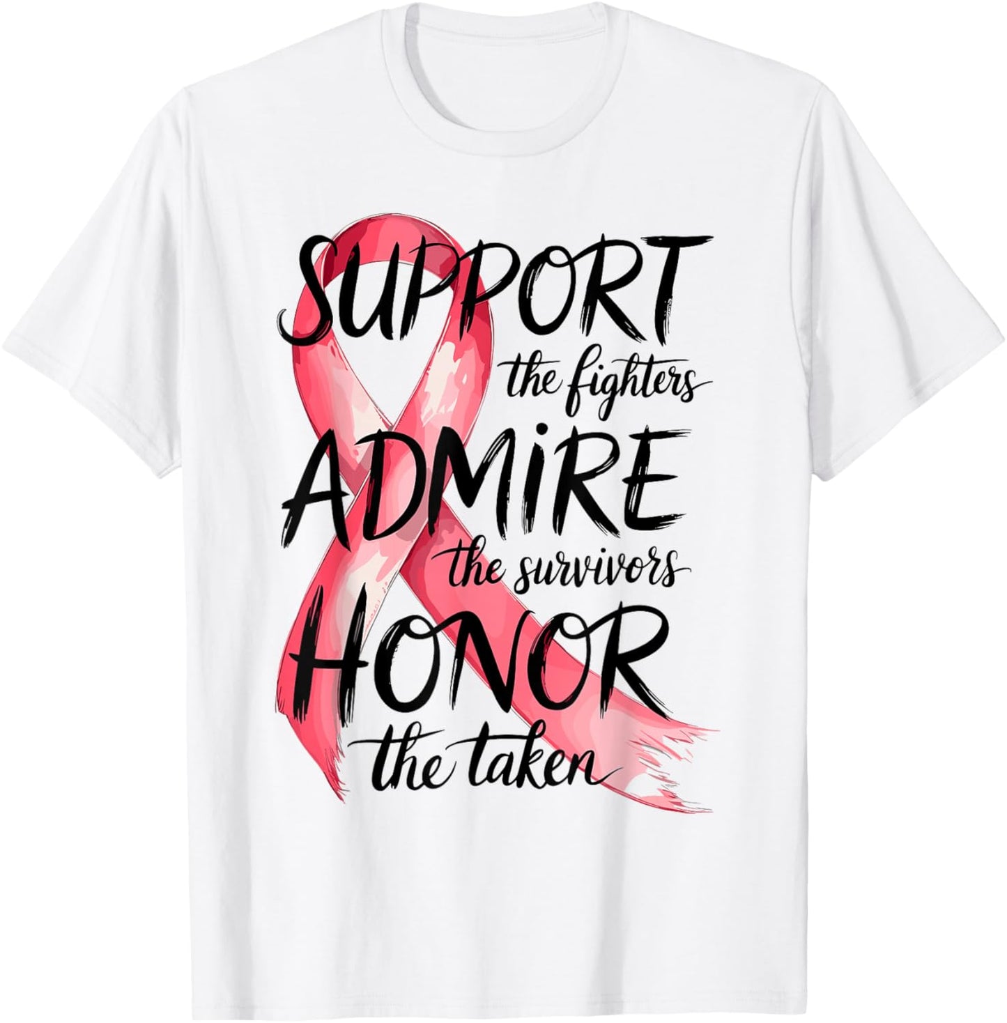 Support Admire Honor Breast Cancer Awareness Warrior Ribbon T-Shirt - T-Shirt | White