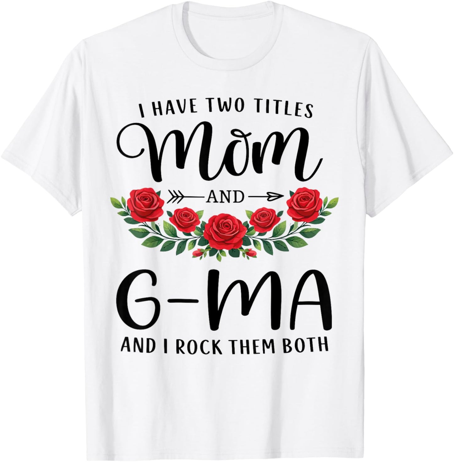 I Have Two Titles Mom and G-MA Funny Mothers Day Floral T-Shirt - T-Shirt | White