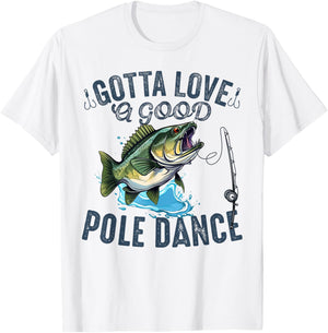 Gotta Love a Good Pole Dance Funny Fishing Husband Men T-Shirt - T-Shirt | White
