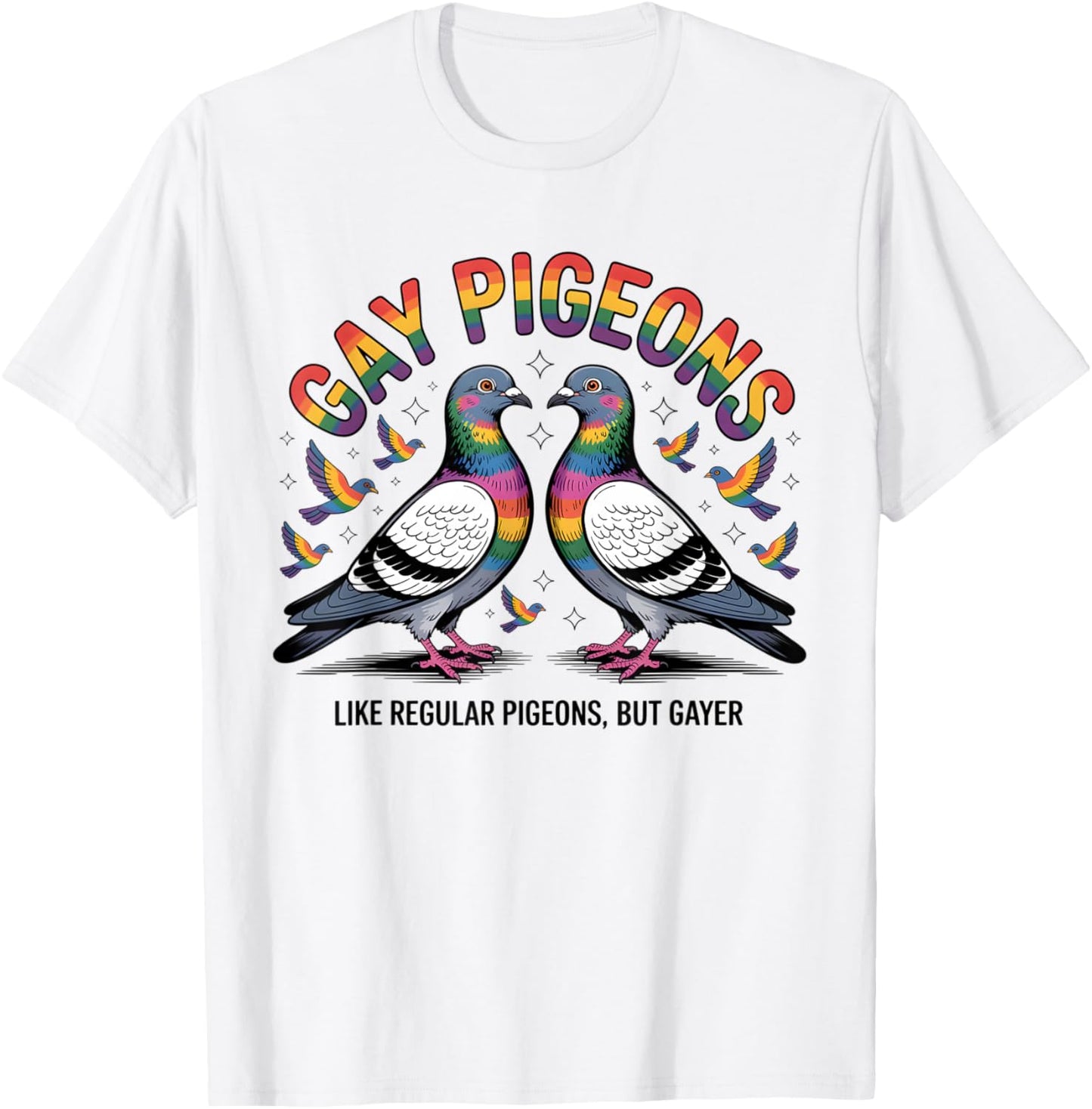 Gay Pigeons Like Regular Pigeons But Gayer LGBT T-Shirt - T-Shirt | White