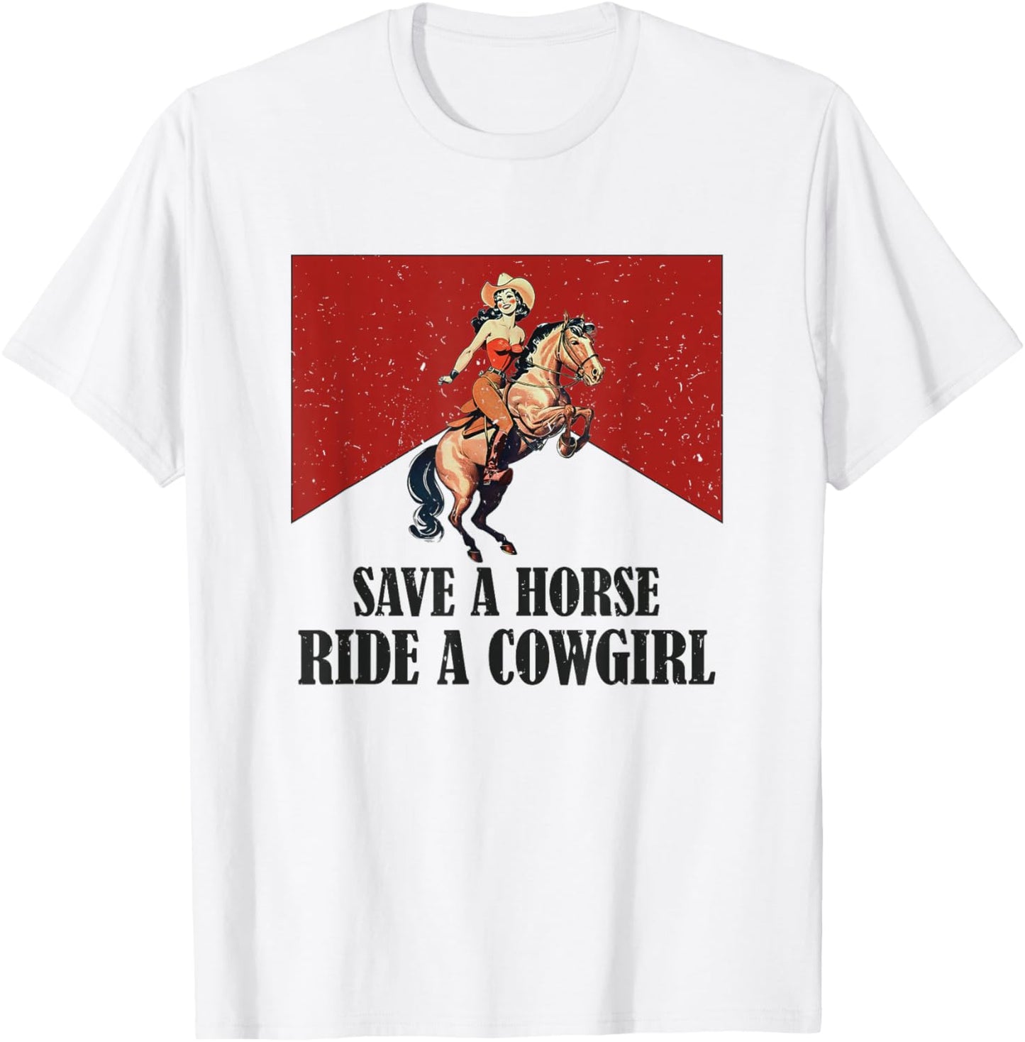 Save A Horse Ride A Cowboy Western Country T-Shirt - T-Shirt | White