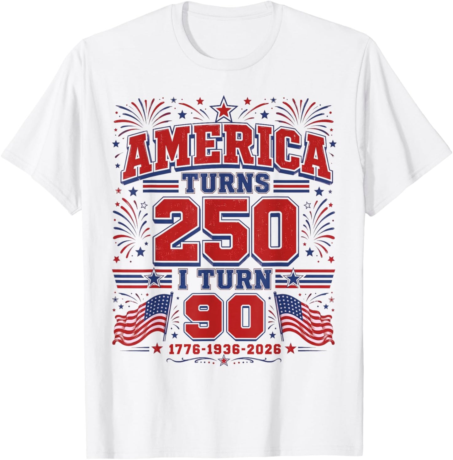 America Turns 250 I Turn 90 Patriotic 1776 1936 2026 Bday T-Shirt - T-Shirt | White