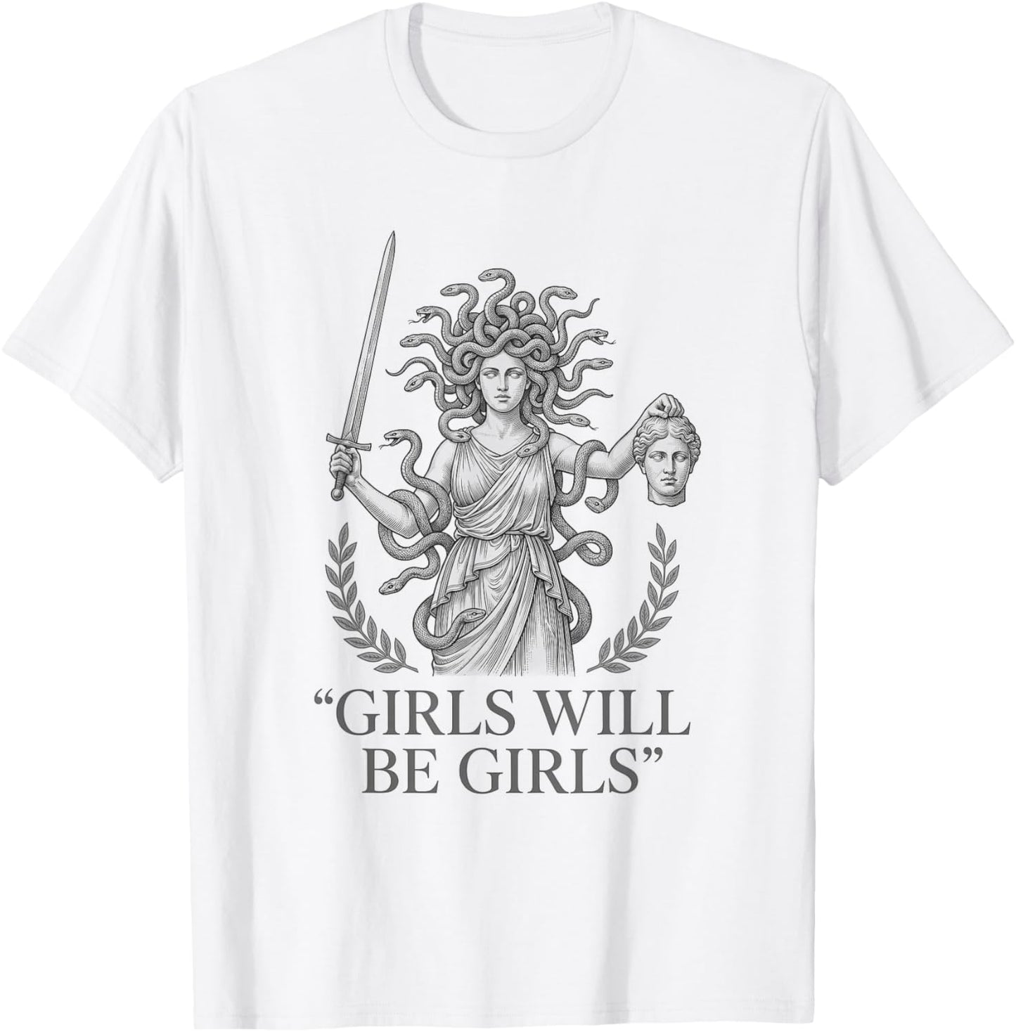Girls Will Be Girls Woman Feminist Medusa Funny T-Shirt - T-Shirt | White