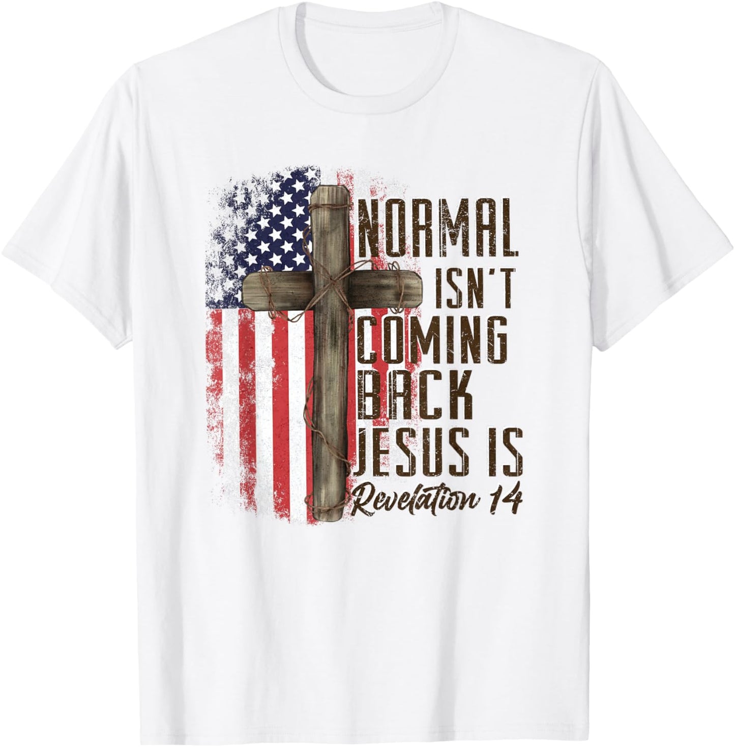 Normal Isn't Coming Back Jesus is Christian American Flag T-Shirt - T-Shirt | White