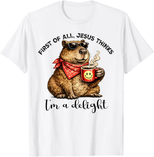 Christian Capybara First of All Jesus Thinks I'm A Delight T-Shirt - T-Shirt | White