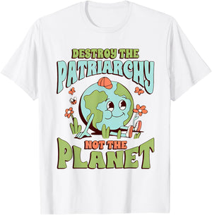 Destroy The Patriarchy Not The Planet Feminist T-Shirt - T-Shirt | White