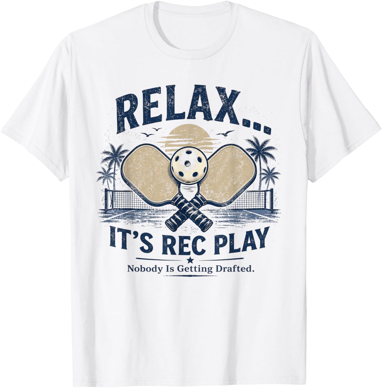 Relax It’s Rec Play Nobody is Getting Drafted Pickleball T-Shirt - T-Shirt | White