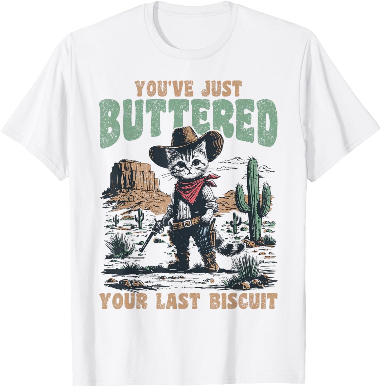 You've Just Buttered Your Last Biscuit Western Cat Cowboy T-Shirt - T-Shirt | White