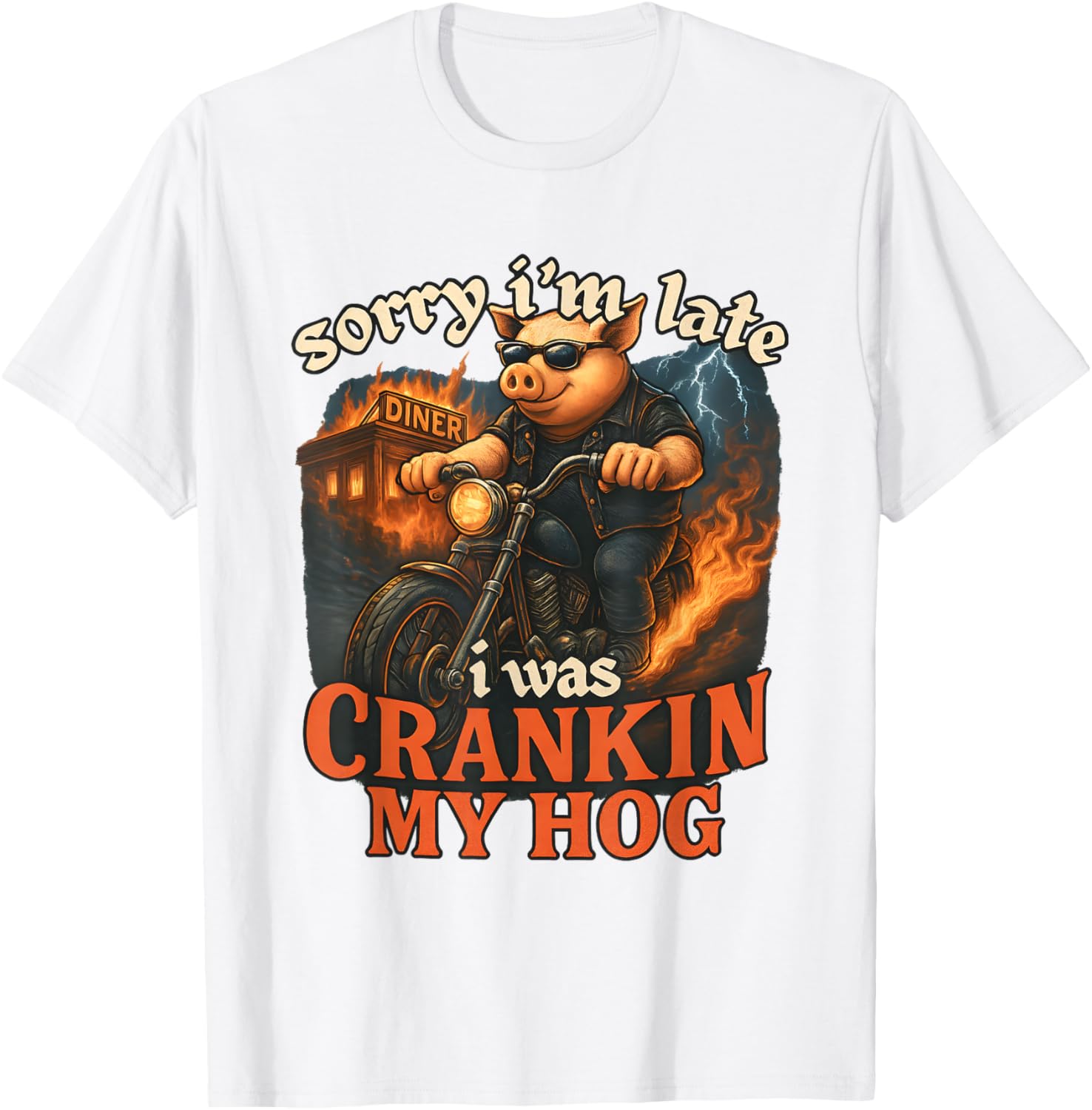 Sorry I'm Late I was Crankin My Hog T-Shirt - T-Shirt | White