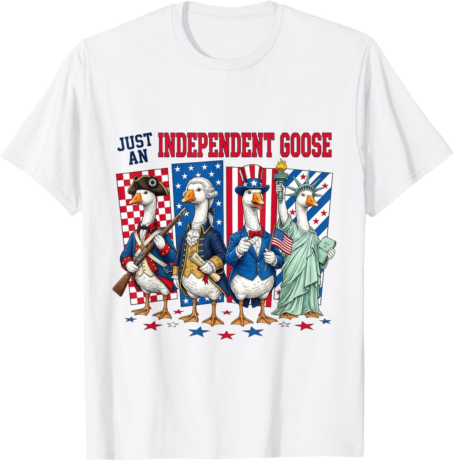 Just an Independent Goose Patriotic Funny USA T-Shirt - T-Shirt | White