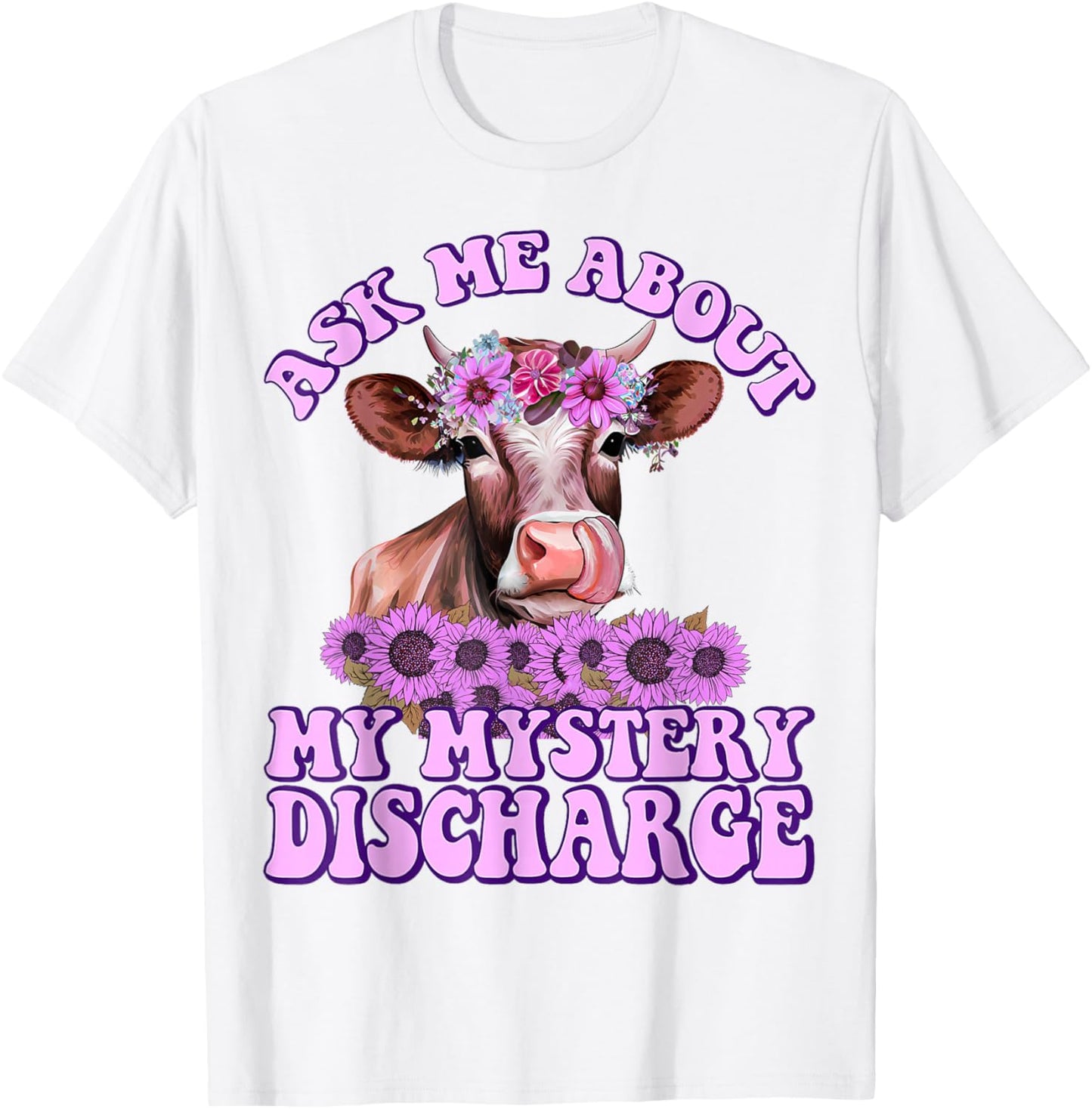 Adult Humor Ask Me About Mystery Discharge Funny Women T-Shirt - T-Shirt | White