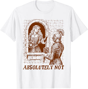 Medieval Knight Castlecore Renaissance Absolutely Not T-Shirt - T-Shirt | White