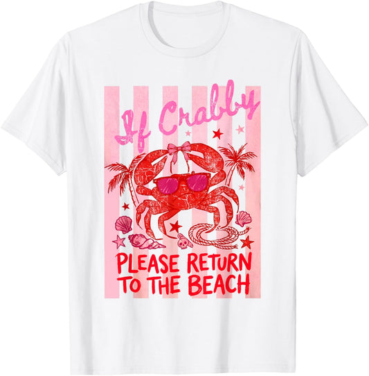 If Crabby Please Return to The Beach Ocean Summer Vacation T-Shirt - T-Shirt | White