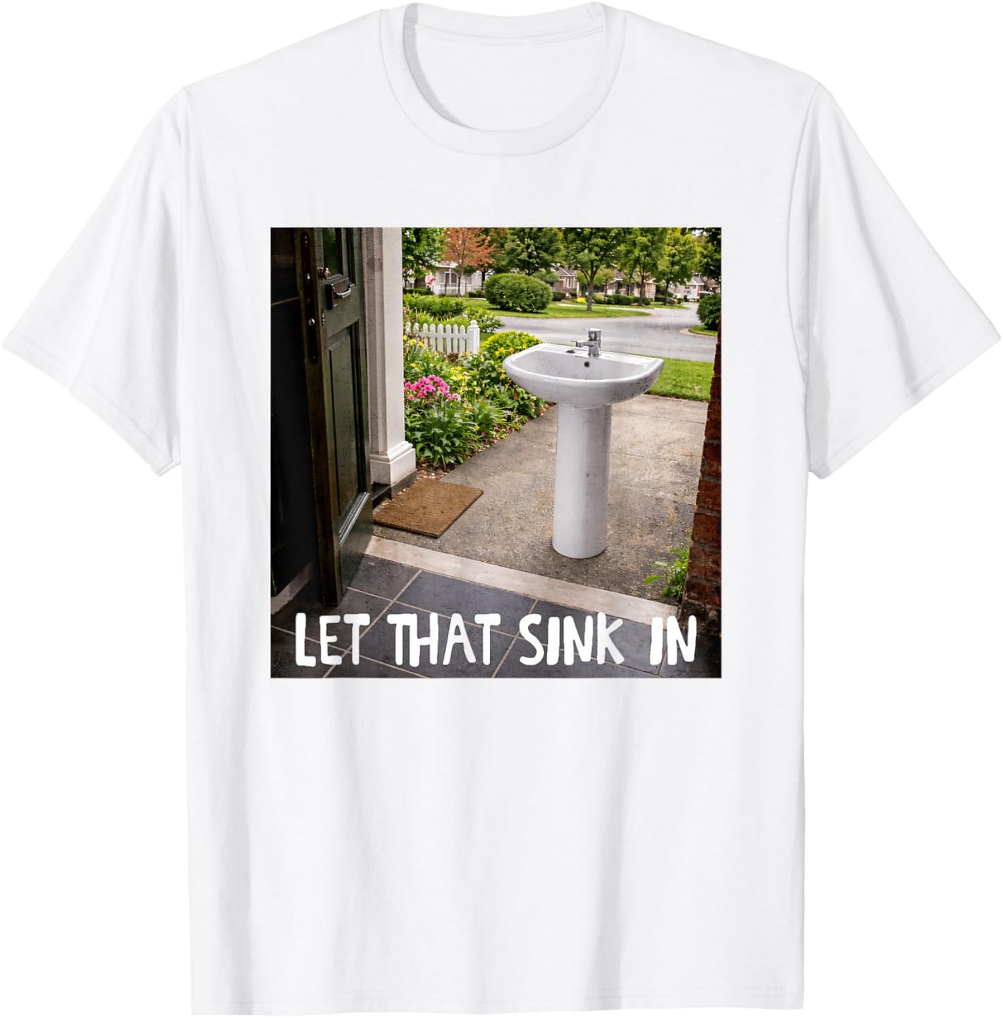Sink Meme Gen Z Weirdcore Funny Humor Let that Sink in T-Shirt - T-Shirt | White