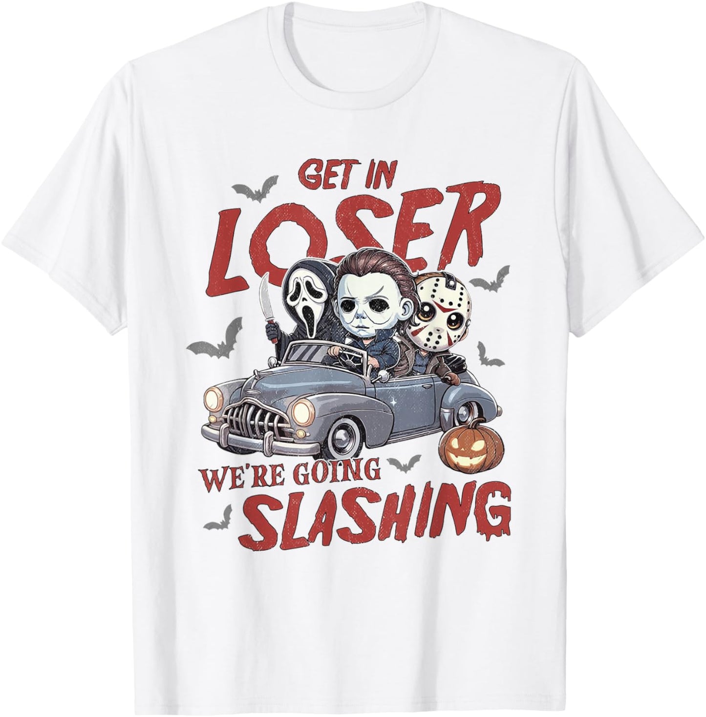 Horror Halloween Character Get In Loser We're Going Slashing T-Shirt - T-Shirt | White