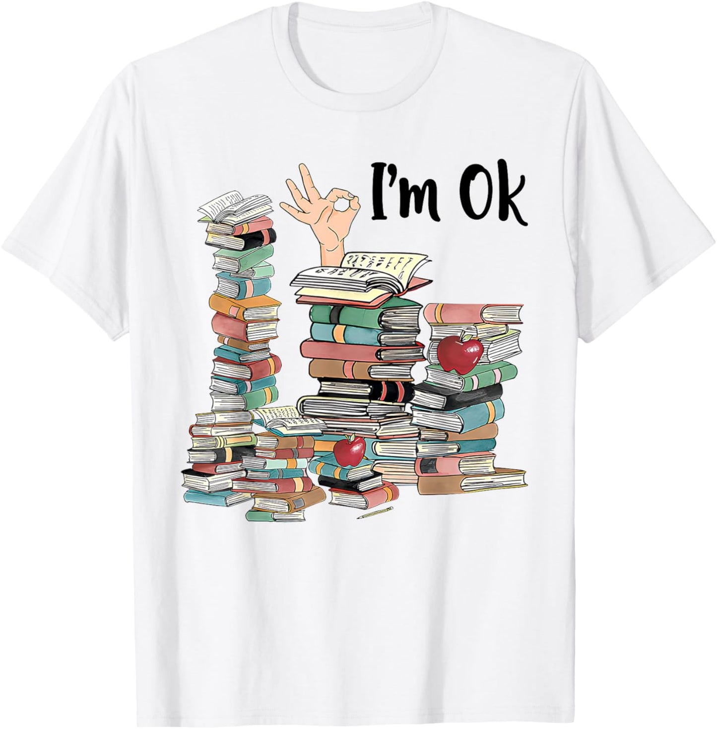 Book Lovers Bookworm Funny Book Nerd I'm Ok Teacher School T-Shirt - T-Shirt | White
