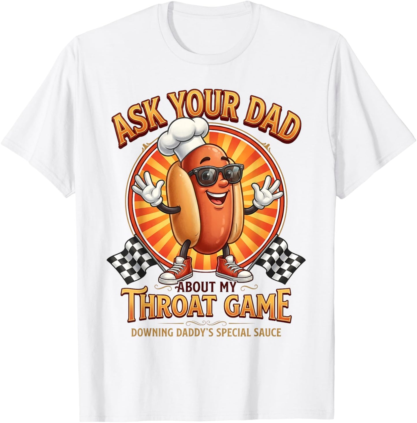 Inappropriate Funny Ask Your Dad About My Throat Game Meme T-Shirt - T-Shirt | White