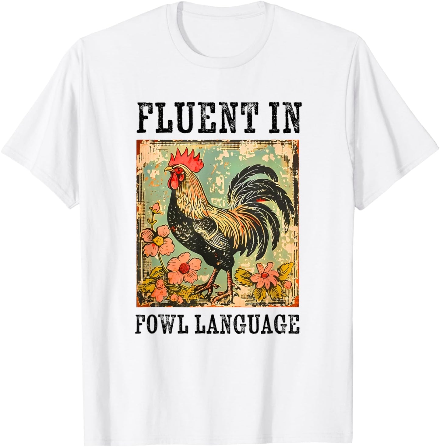 Fluent In Fowl Language Funny Chicken Foul Farmer Farm T-Shirt - T-Shirt | White