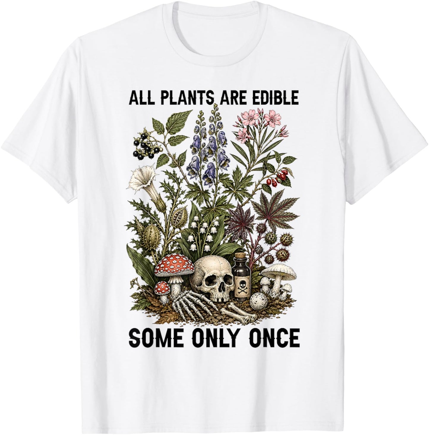 All Plants are Edible Some Only Once Funny Women Men T-Shirt - T-Shirt | White