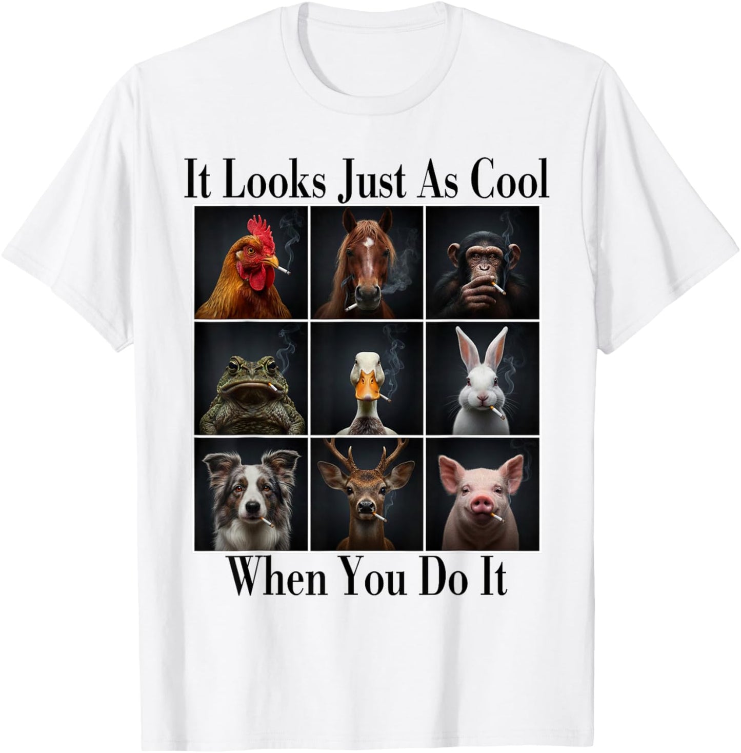 Animal Smoking Cigarette It Looks Just As Cool When You Do T-Shirt - T-Shirt | White