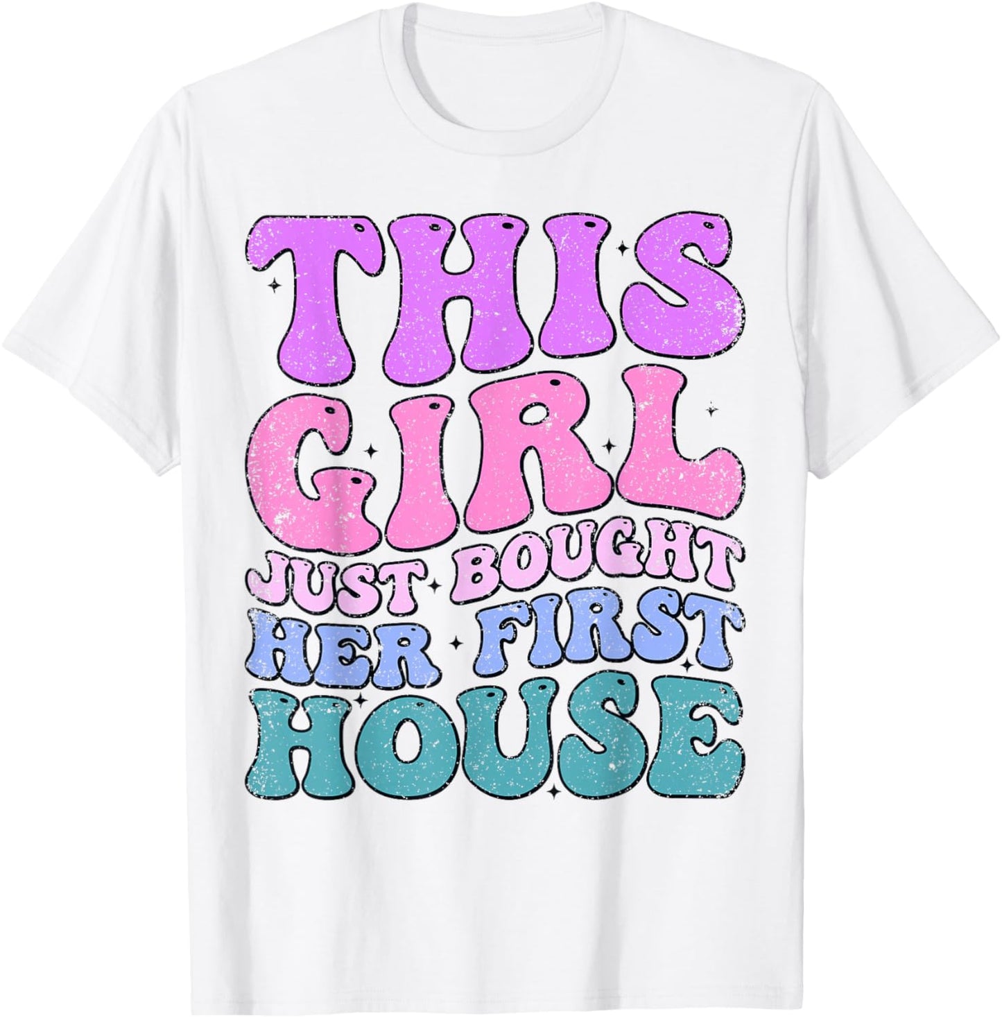 This Girl Just Bought Her First House Funny House Buyer T-Shirt - T-Shirt | White