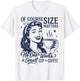 Coffee Lover Size Matters No One Wants A Small Cup of Coffee T-Shirt - T-Shirt | White