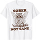 Racoon Sober Life Normalize Sobriety Recovery Sober Not Sane T-Shirt - T-Shirt | White