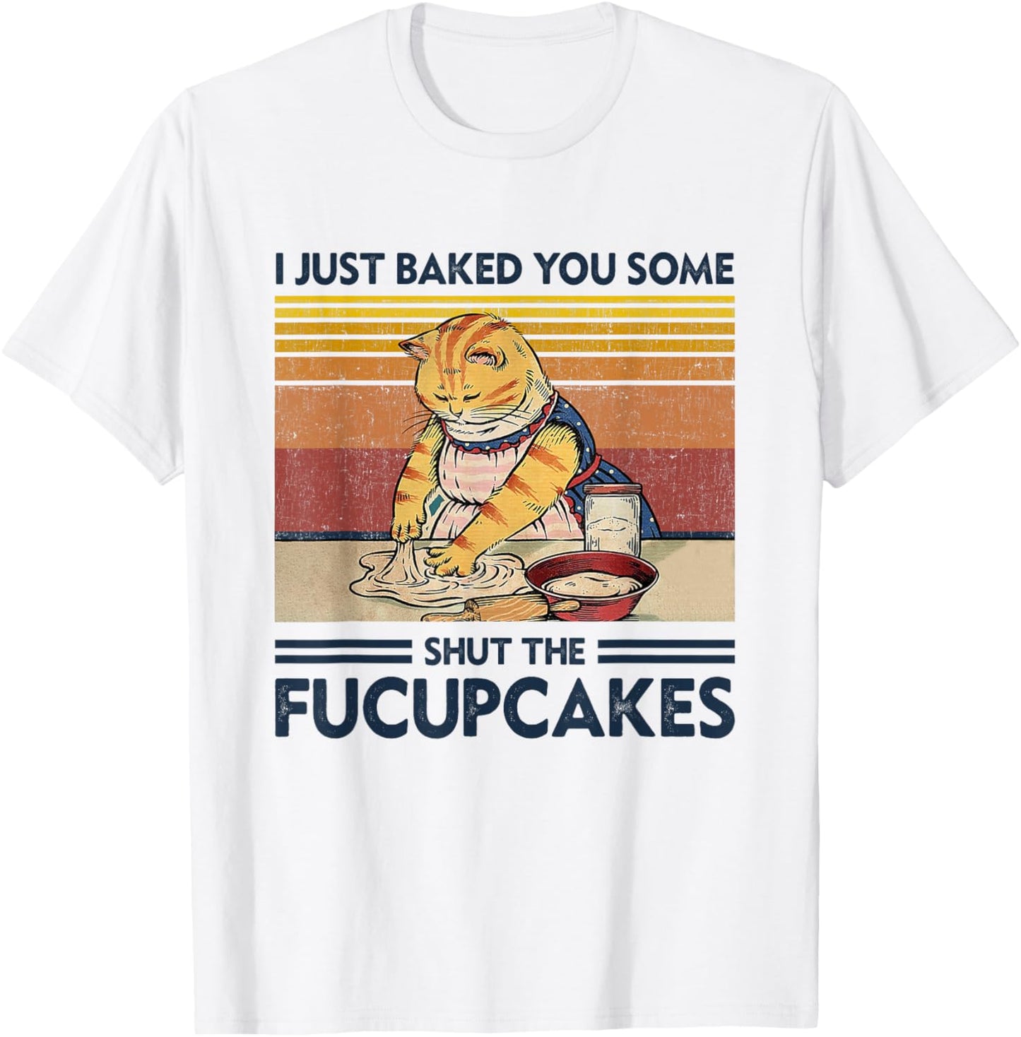 I Just Baked You Some Shut The Fucupcakes Retro Vintage Cat T-Shirt - T-Shirt | White