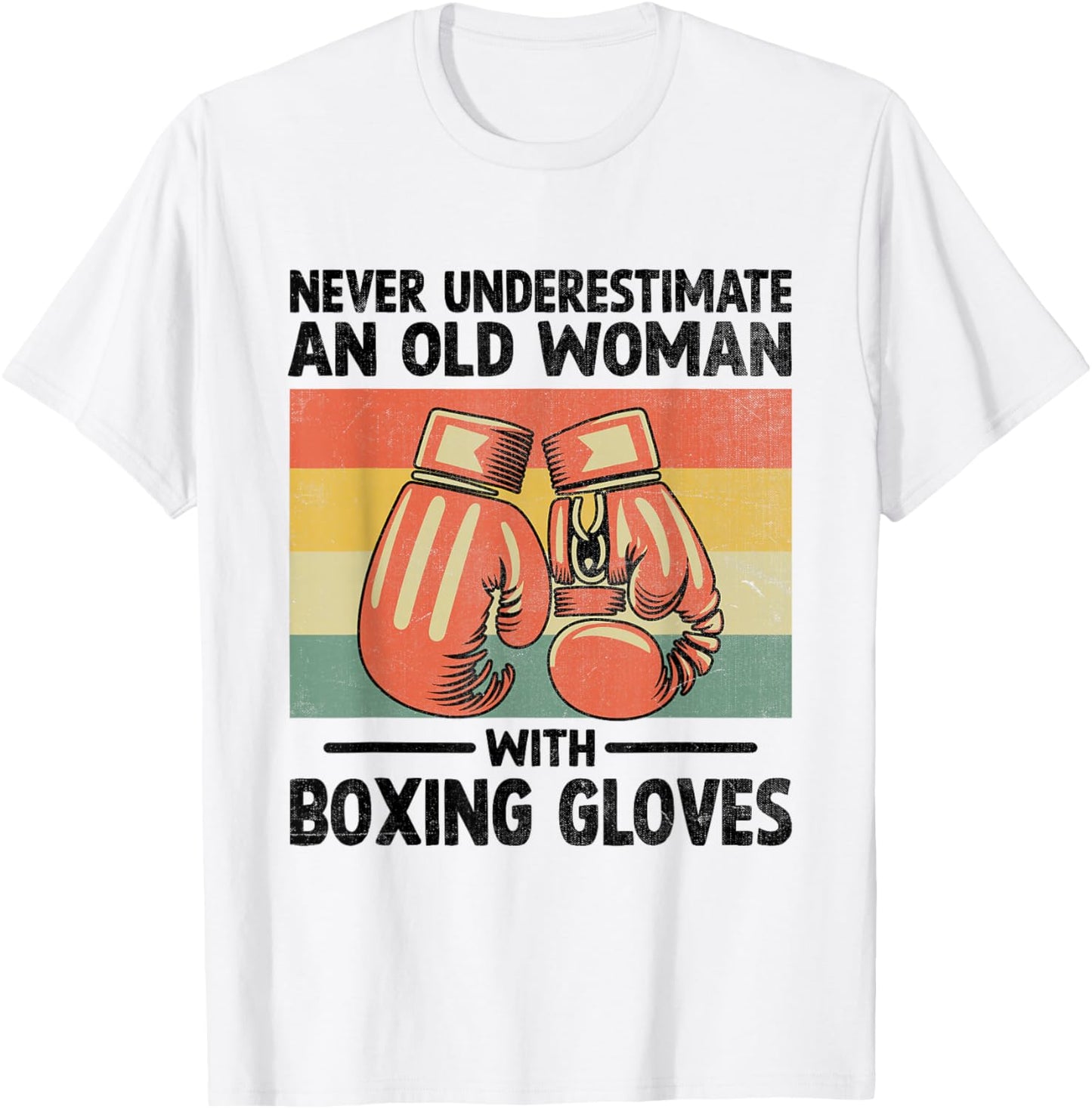 Never Underestimate An Old Woman With Boxing Gloves Boxer T-Shirt - T-Shirt | White