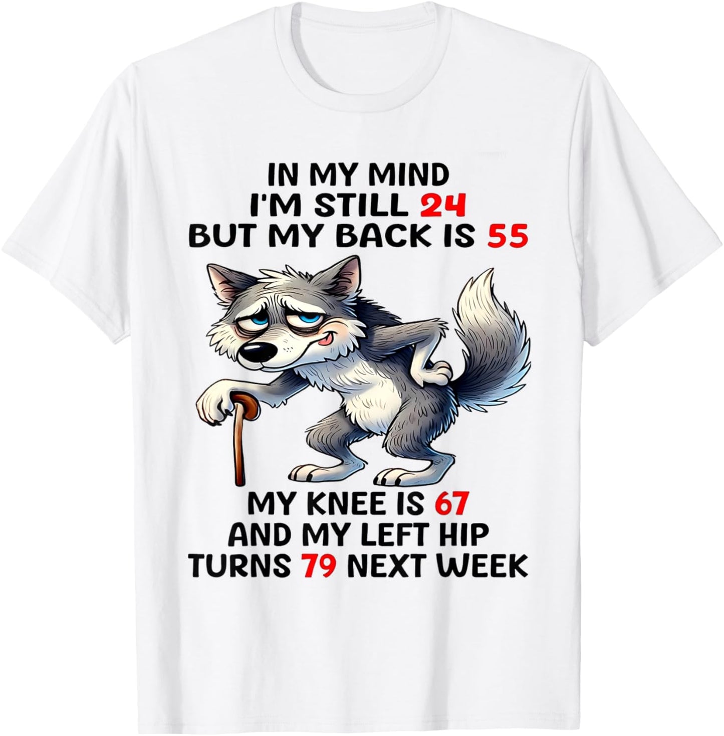 Wolf In My Mind I'm Still 24 But My Back Is 55 T-Shirt - T-Shirt | White
