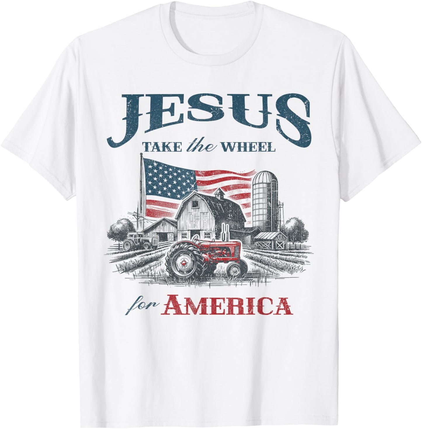 Jesus Take The Wheel American Farmer Patriotic Christian USA T-Shirt - T-Shirt | White