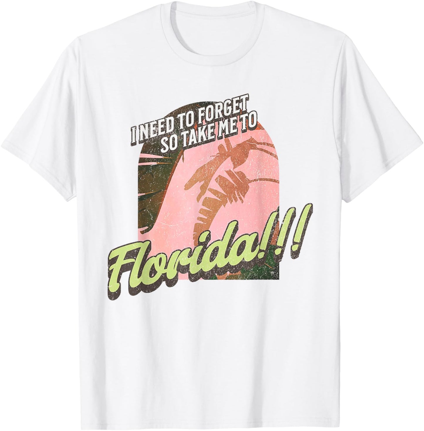 I Need To Forget So Take Me To Florida T-Shirt - T-Shirt | White