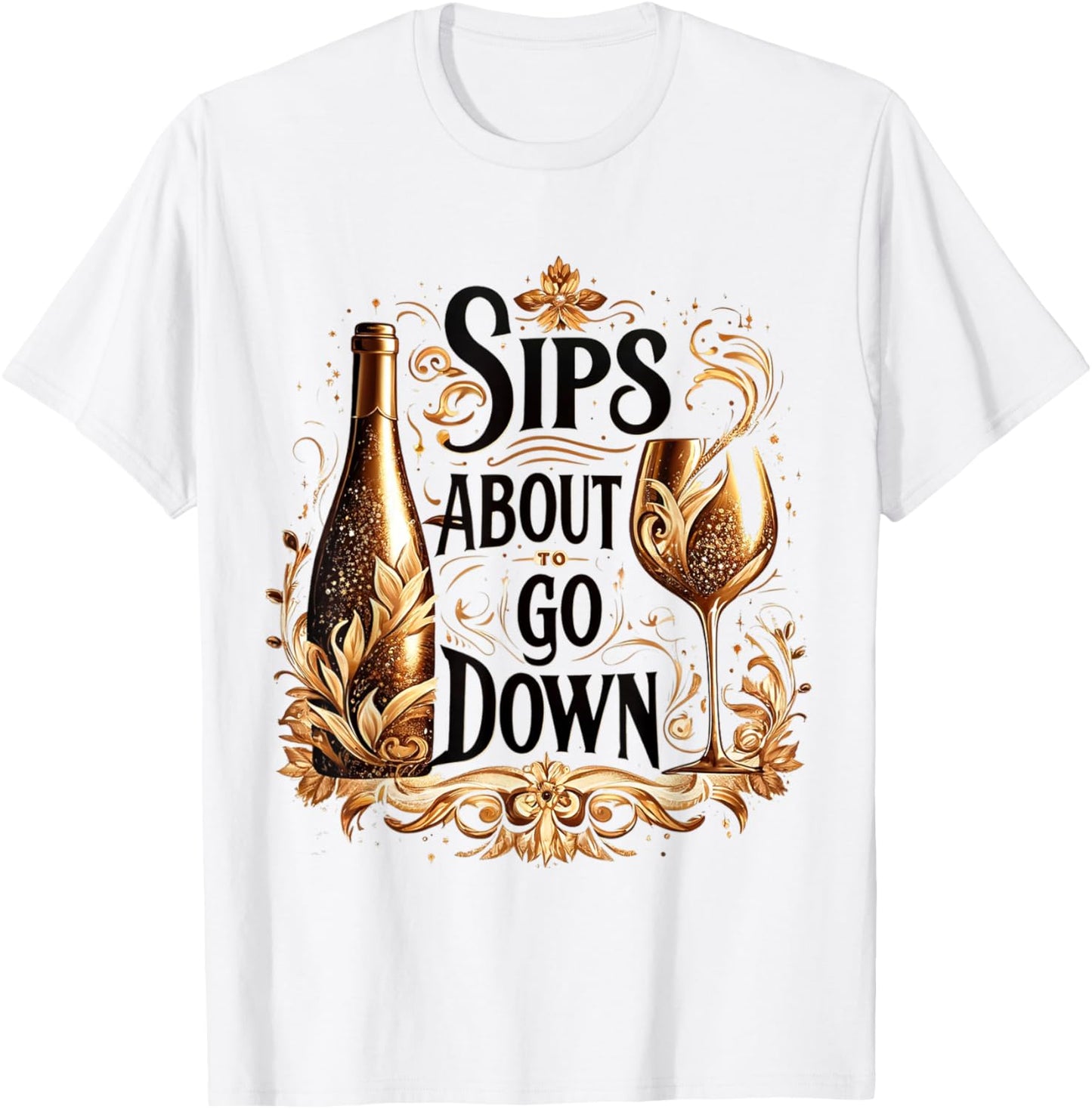M196 Sips About To Go Down Wine Drinking Party T-Shirt - T-Shirt | White