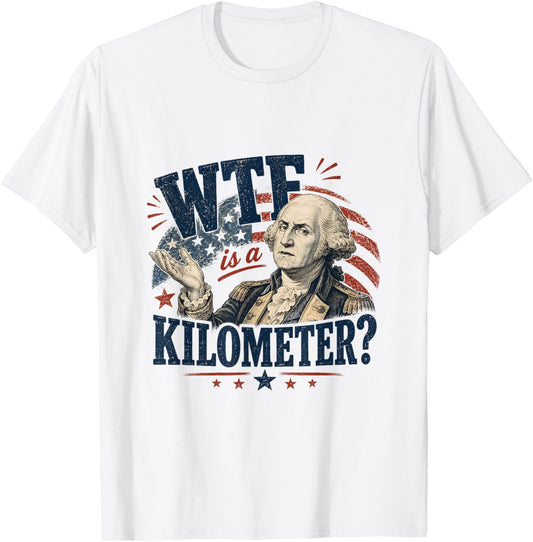 WTF is A Kilometer Washington Patriotic Design T-Shirt - T-Shirt | White