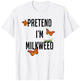 Pretend I'm Milkweed, funny easy Halloween costume T-Shirt - T-Shirt | White
