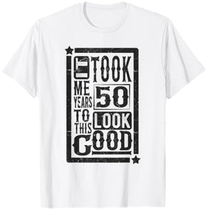 Took Me 50 Years to Look This Good, 50th Birthday Funny T-Shirt - T-Shirt | White