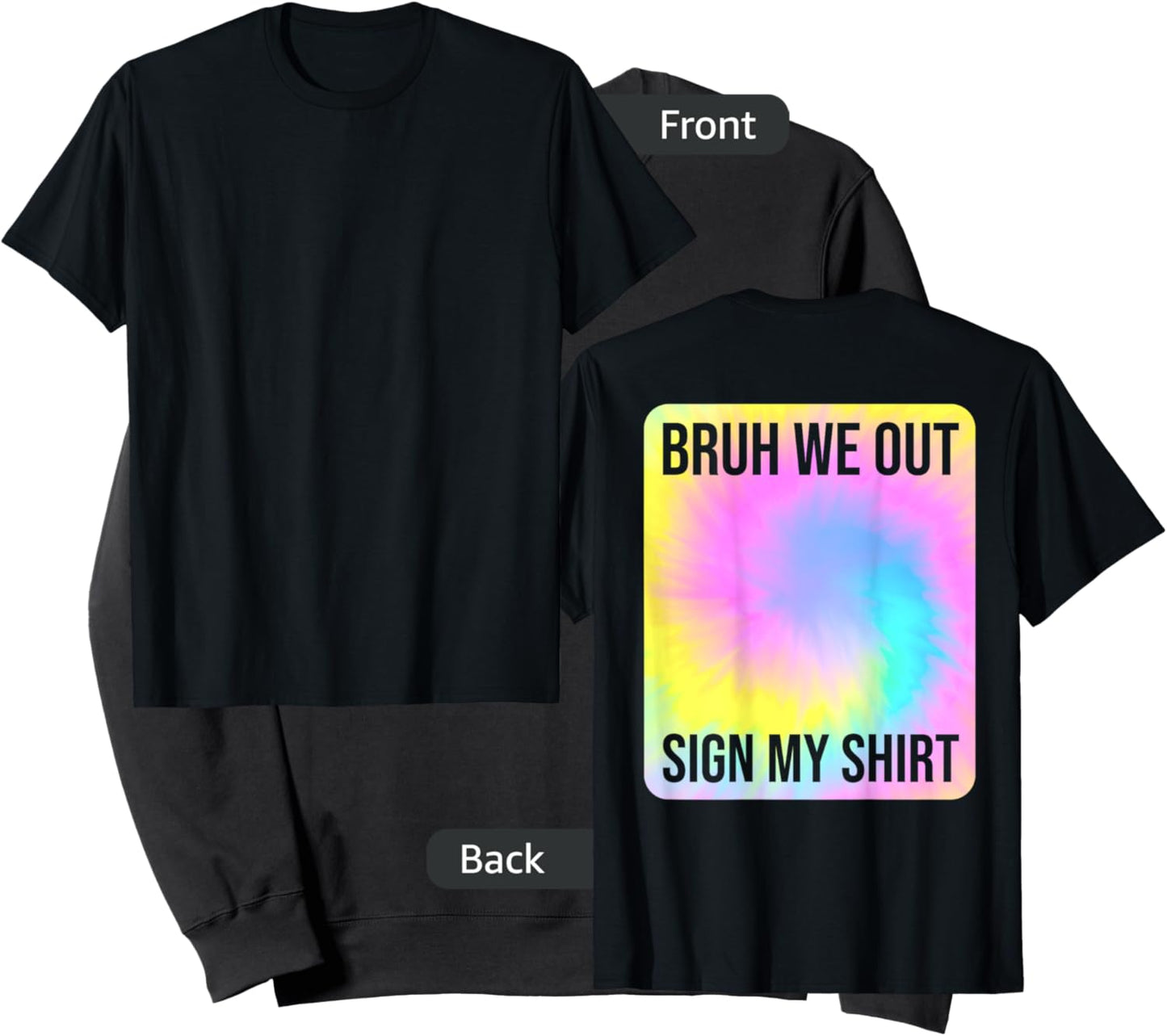 Tie Dye Bruh We Out Sign My Shirt On The Back Summer Break Men Women Kids Sweatshirt - Sweatshirt | Black