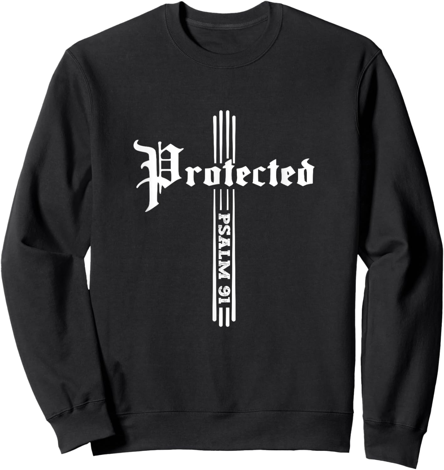 Christian Faith Based Bible Quote Protected By God Psalm 91 Sweatshirt - Sweatshirt | Black