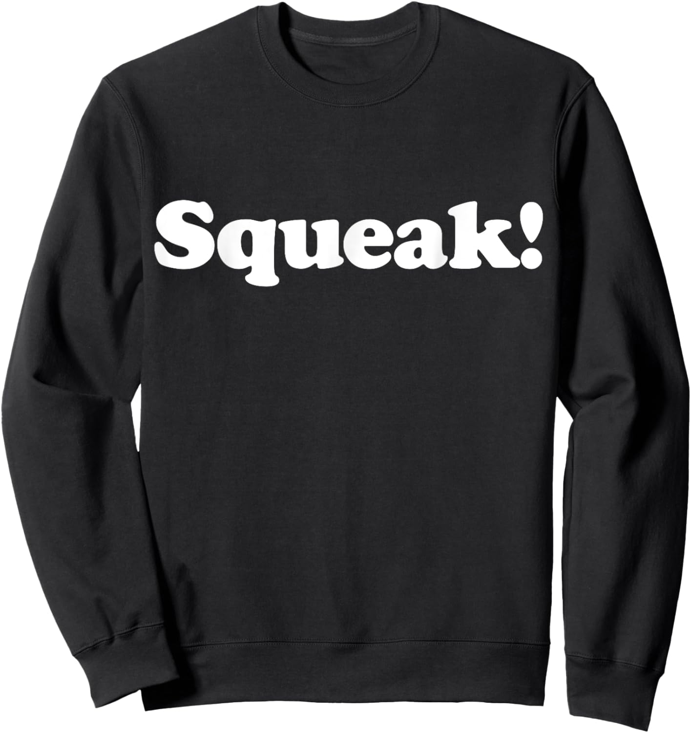 Squeak! Funny Cute Pet Animal Noise Mouse Rat Chipmunk Fan Sweatshirt - Sweatshirt | Black