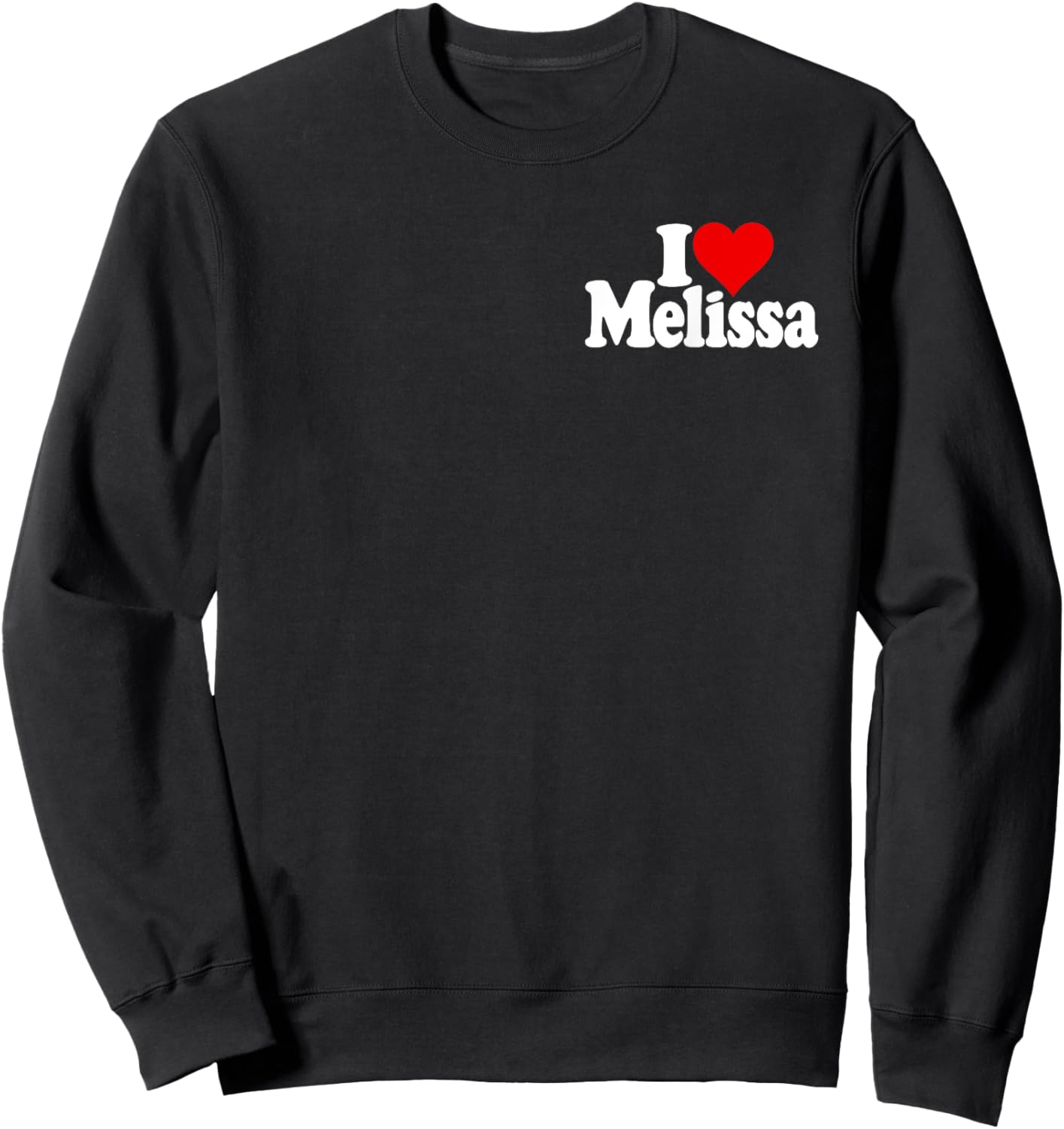 I Love Heart Melissa Mel Name on a Sweatshirt - Sweatshirt | Black