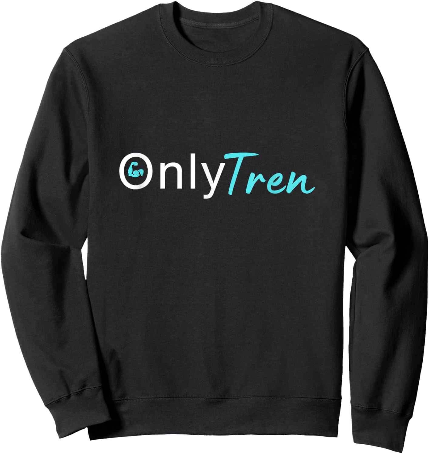 Only Tren, Funny Steroids Gym Anabolic Bodybuilding Fitness Sweatshirt - Sweatshirt | Black