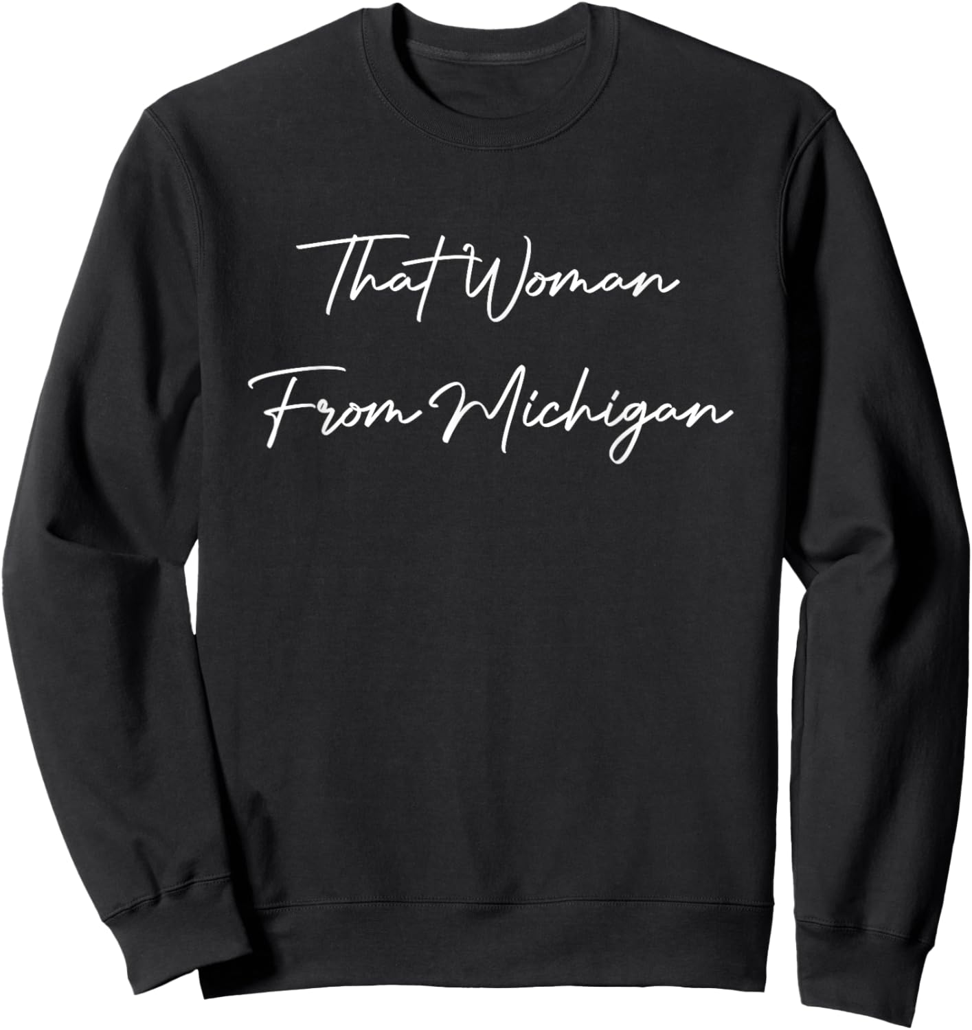That Woman From Michigan Sweatshirt - Sweatshirt | Black