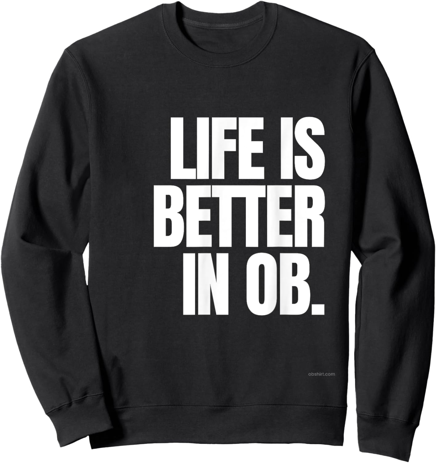 Life is Better in OB Sweatshirt - Sweatshirt | Black