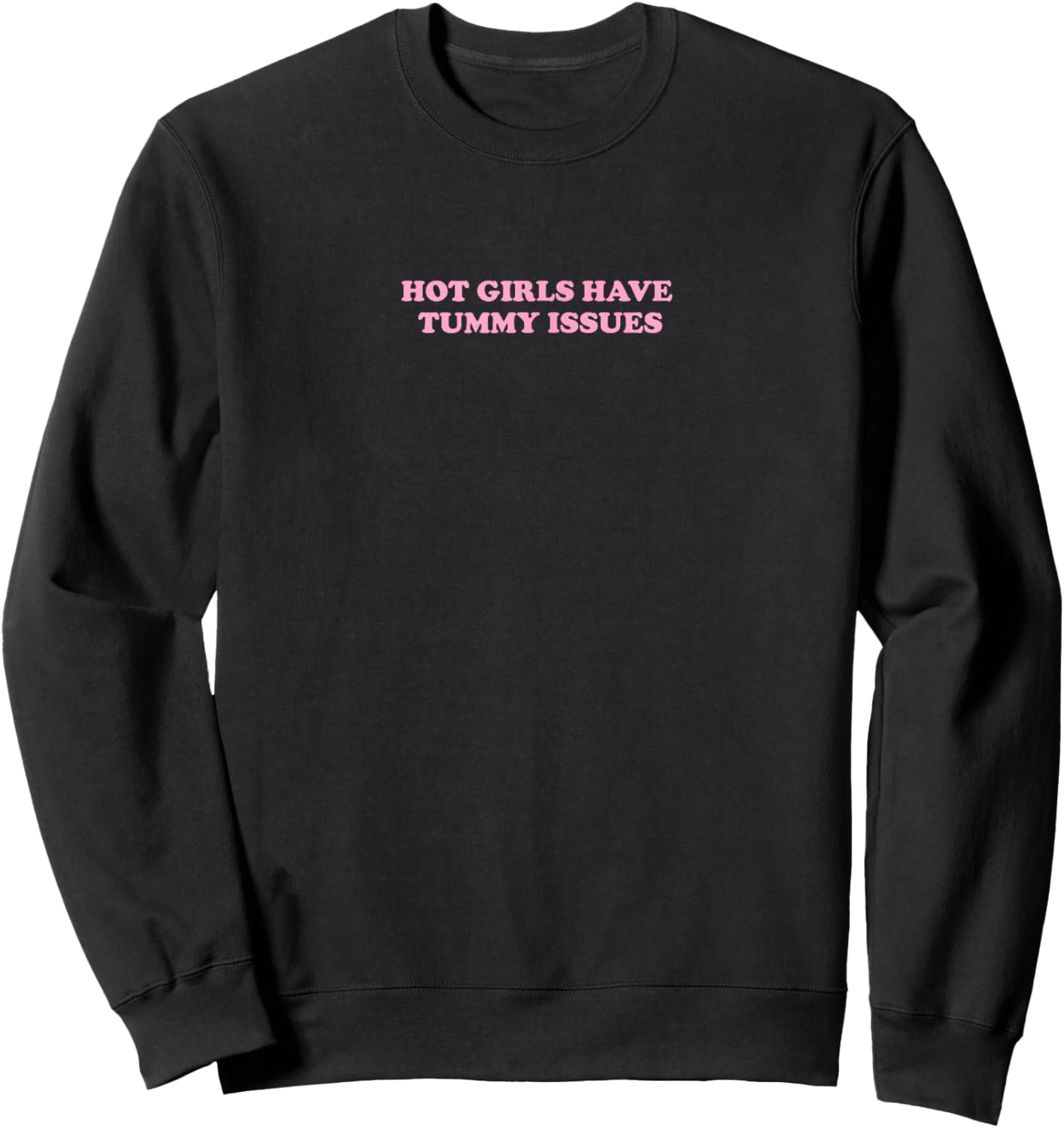Hot Girls Have Tummy Issues | Feminism Sweatshirt - Sweatshirt | Black