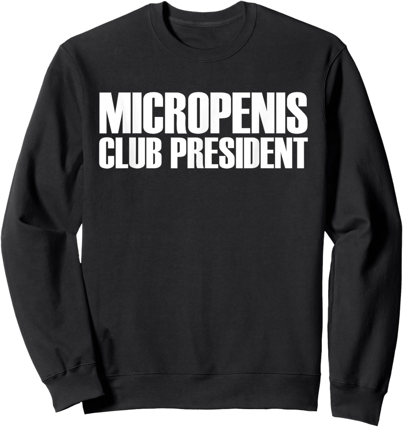 Micropenis Club President Sweatshirt - Sweatshirt | Black