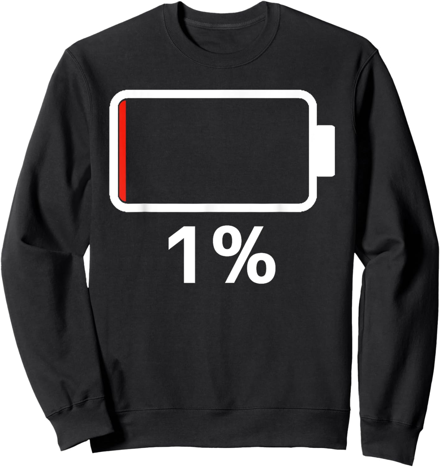 Battery 1% Charging Energy Battery low battery dead Sweatshirt - Sweatshirt | Black